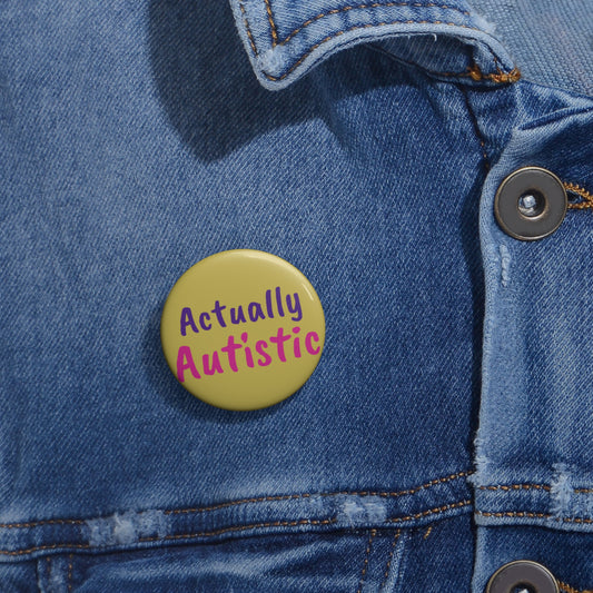 Actually Autistic Button Pin